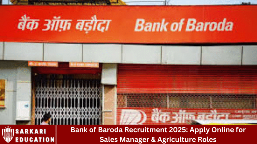 Bank of Baroda Recruitment 2025: Apply Online for Sales Manager & Agriculture Roles