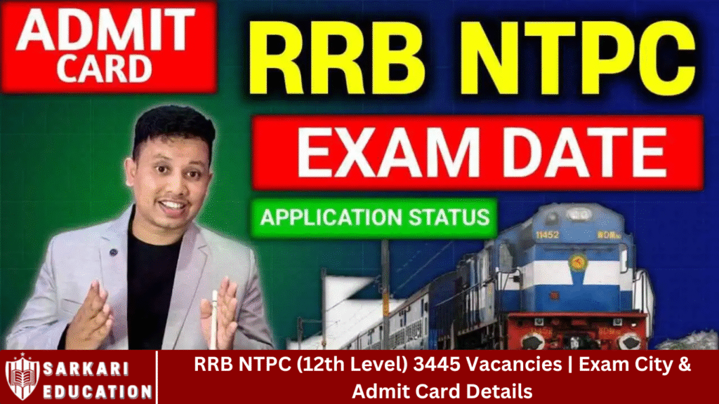 RRB NTPC (12th Level) 3445 Vacancies | Exam City & Admit Card Details