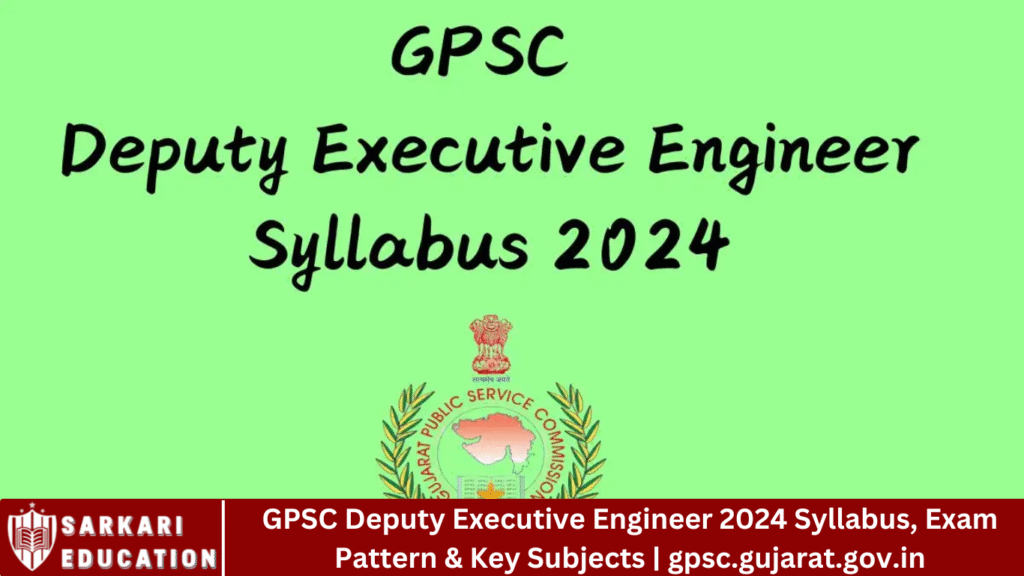 GPSC Deputy Executive Engineer 2024 Syllabus, Exam Pattern & Key Subjects | gpsc.gujarat.gov.in