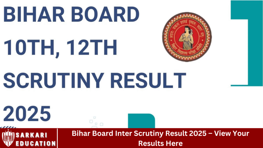 Bihar Board Inter Scrutiny Result 2025 – View Your Results Here
