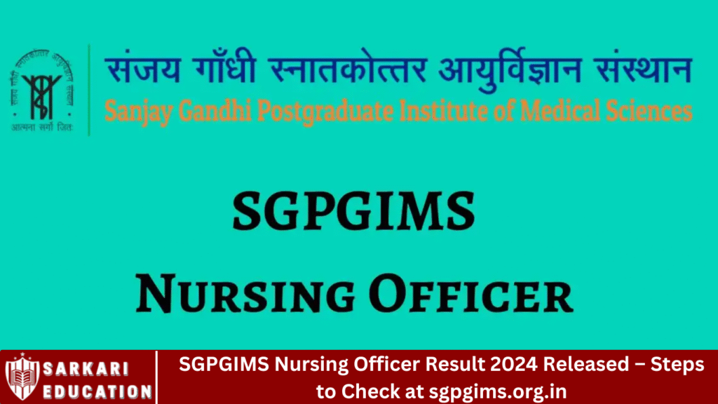 SGPGIMS Nursing Officer Result 2024 Released – Steps to Check at sgpgims.org.in
