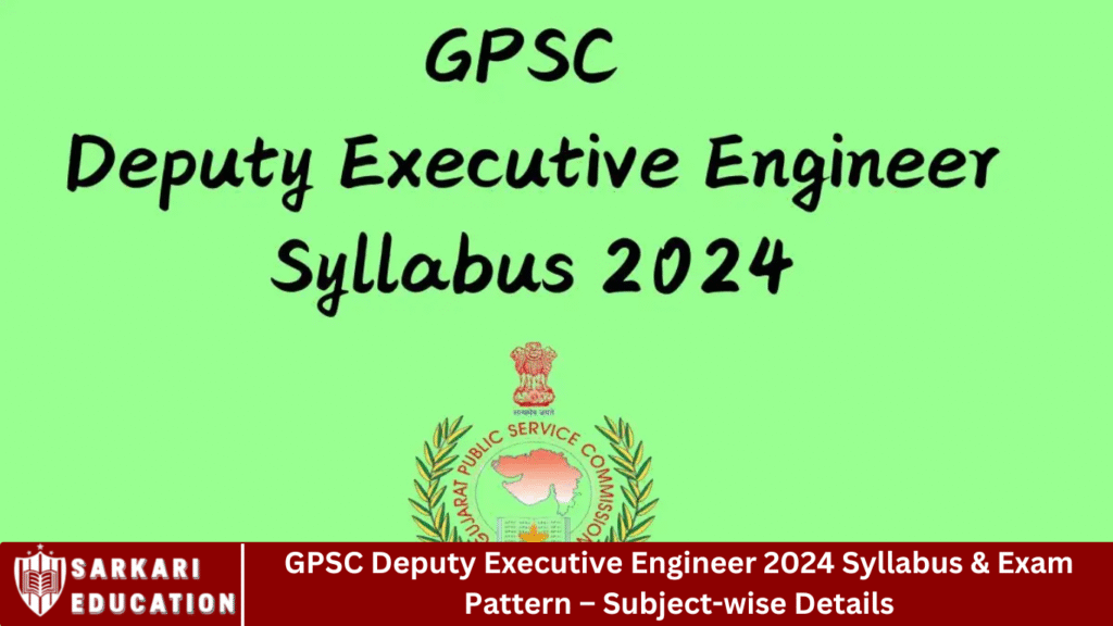 GPSC Deputy Executive Engineer 2024 Syllabus & Exam Pattern – Subject-wise Details