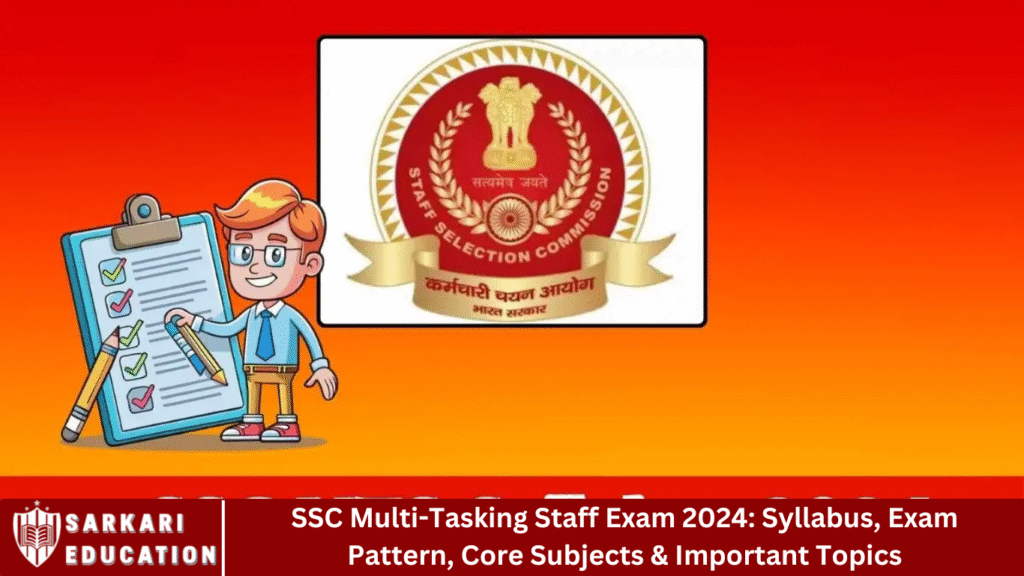 SSC Multi-Tasking Staff Exam 2024: Syllabus, Exam Pattern, Core Subjects & Important Topics