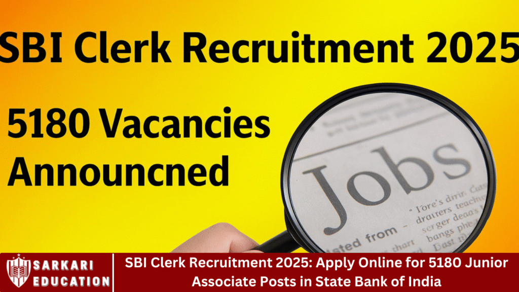 SBI Clerk Recruitment 2025: Apply Online for 5180 Junior Associate Posts in State Bank of India