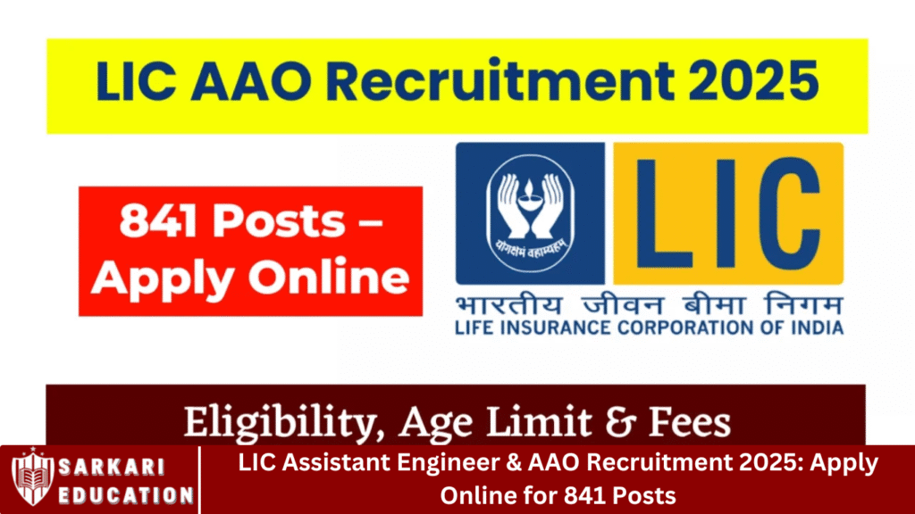 LIC Assistant Engineer & AAO Recruitment 2025: Apply Online for 841 Posts
