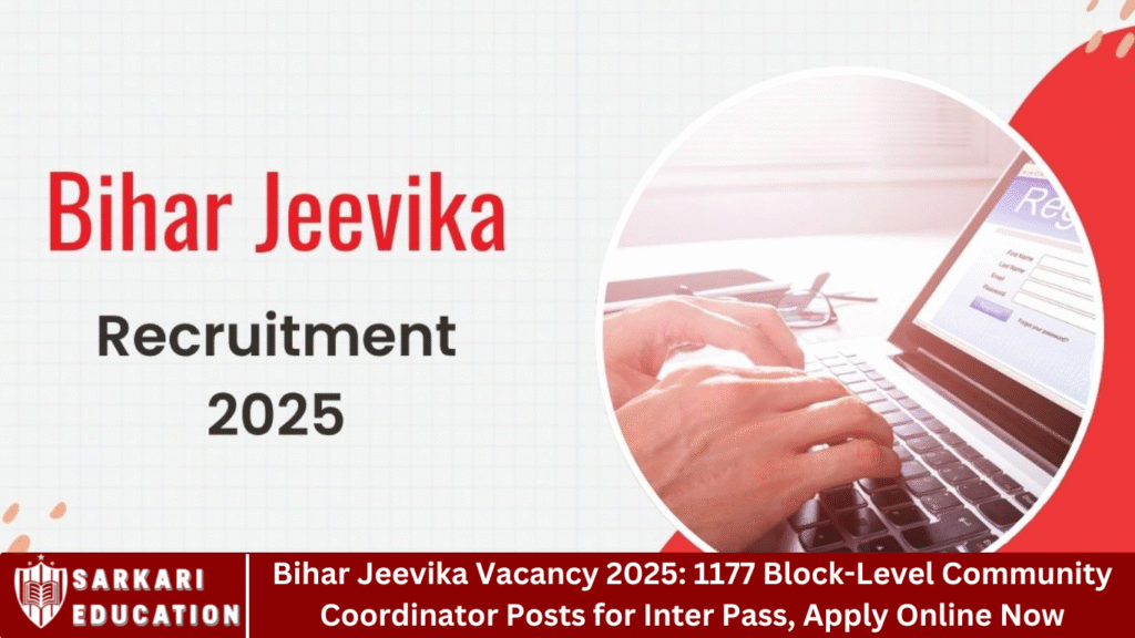 Bihar Jeevika Vacancy 2025: 1177 Block-Level Community Coordinator Posts for Inter Pass, Apply Online Now