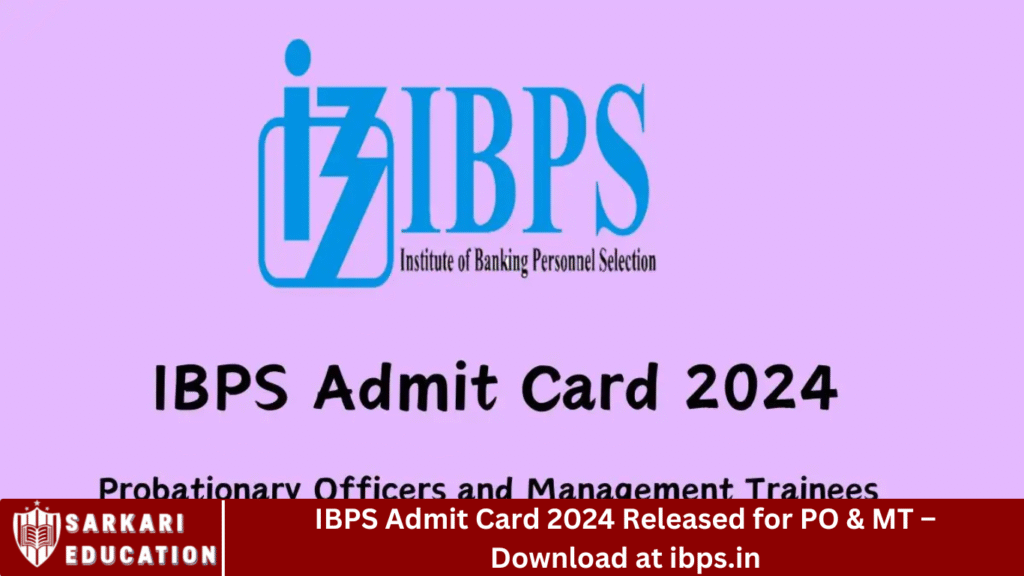 IBPS Admit Card 2024 Released for PO & MT – Download at ibps.in